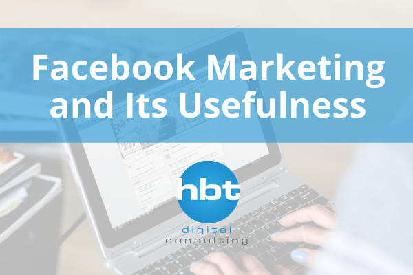 Facebook Marketing and Its Usefulness