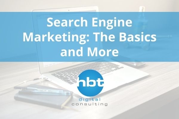 Search Engine Marketing: The Basics and More